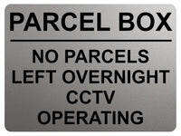 1895 PARCEL BOX NO PARCELS LEFT OVERNIGHT CCTV Metal Aluminium Plaque Sign