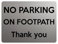 1849 NO PARKING ON FOOTPATH Thank you Metal Aluminium Plaque Sign