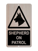 W004 SHEPHERD ON PATROL Safety Wooden Plaque Sign Wood House Garden Door Gate