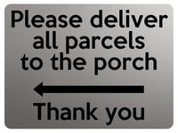 1863 Please deliver all parcels to the porch Left Metal Aluminium Plaque Sign