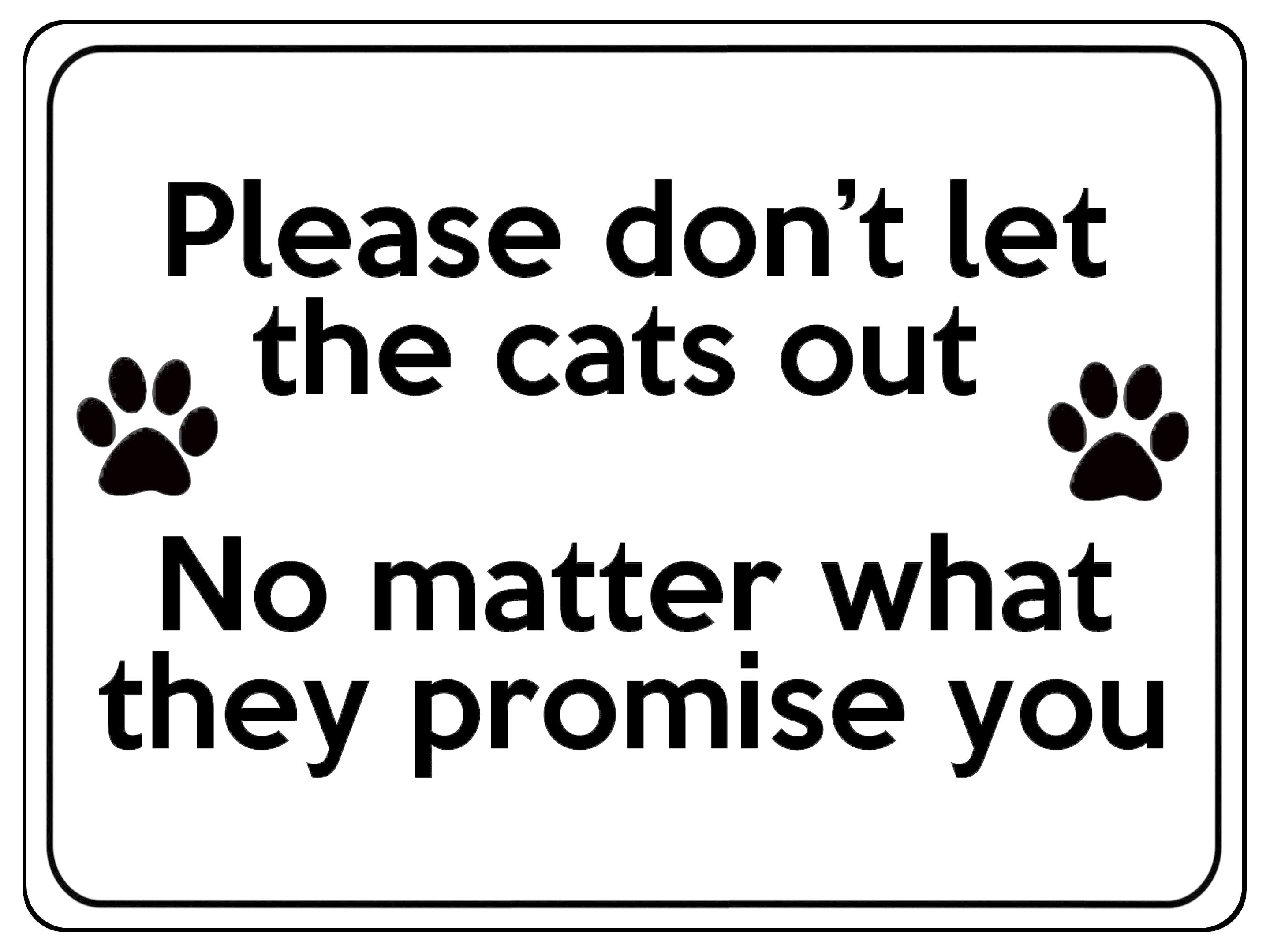 1871 Please don't let the cats out Door Gate Metal Aluminium Plaque Sign
