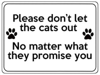 1871 Please don't let the cats out Door Gate Metal Aluminium Plaque Sign