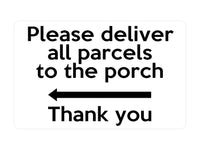 P008 Please deliver all parcels to the porch Left Plastic PVC Plaque Sign Card