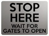 1811 STOP HERE WAIT FOR GATES TO OPEN Metal Aluminium Plaque Sign