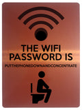 1855 THE WIFI PASSWORD IS  PUTTHEPHONE. Toilet Funny Metal Aluminium Plaque Sign