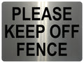 1474 PLEASE KEEP OFF FENCE Metal Aluminium Plaque Sign Door Gate House Office