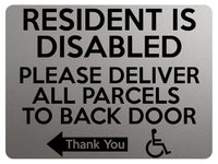 1766 RESIDENT IS DISABLED PARCELS TO BACK DOOR Left Metal Aluminium Plaque Sign