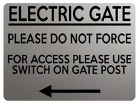 1773 ELECTRIC GATE PLEASE DO NOT FORCE Arrow Left Metal Aluminium Plaque Sign