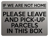 1756 IF NOT HOME LEAVE AND PICK-UP PARCELS IN THIS BOX Metal Aluminium Plaque Sign