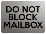 1746 DO NOT BLOCK MAILBOX Metal Aluminium Plaque Sign