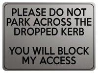 1775 PLEASE DO NOT PARK ACROSS THE DROPPED KERB Metal Aluminium Plaque Sign