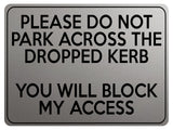 1775 PLEASE DO NOT PARK ACROSS THE DROPPED KERB Metal Aluminium Plaque Sign