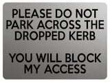 1774 PLEASE DO NOT PARK ACROSS THE DROPPED KERB Metal Aluminium Plaque Sign