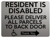 1767 RESIDENT IS DISABLED PARCELS TO BACK DOOR RIGHT Metal Aluminium Plaque Sign