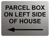 1787 PARCEL BOX ON LEFT SIDE OF HOUSE Metal Aluminium Plaque Sign