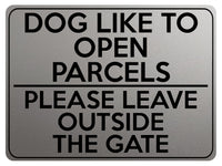 1745 DOG LIKE TO OPEN PARCELS LEAVE OUTSIDE GATE Metal Aluminium Plaque Sign