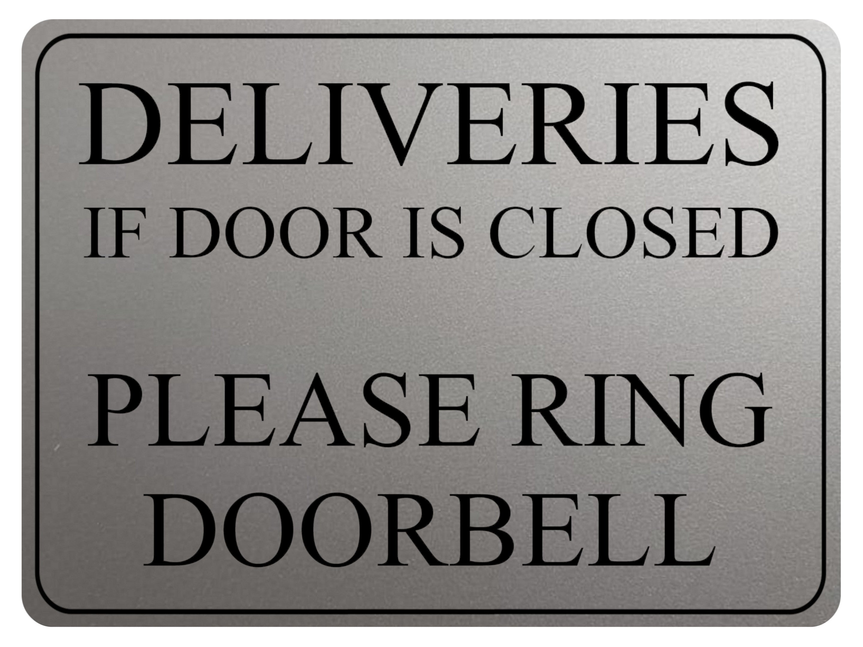 1733 DELIVERIES IF DOOR IS CLOSED PLEASE RING DOORBELL Metal Aluminium Plaque Sign