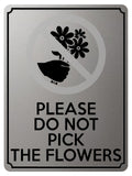 1759 PLEASE DO NOT PICK THE FLOWERS Garden Metal Aluminium Plaque Sign