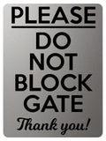 1734 PLEASE DO NOT BLOCK GATE Thank you! Metal Aluminium Plaque Sign