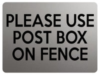 1768 PLEASE USE POST BOX ON FENCE Door House Metal Aluminium Plaque Sign