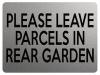 1813 PLEASE LEAVE PARCELS IN REAR GARDEN Metal Aluminium Plaque Sign