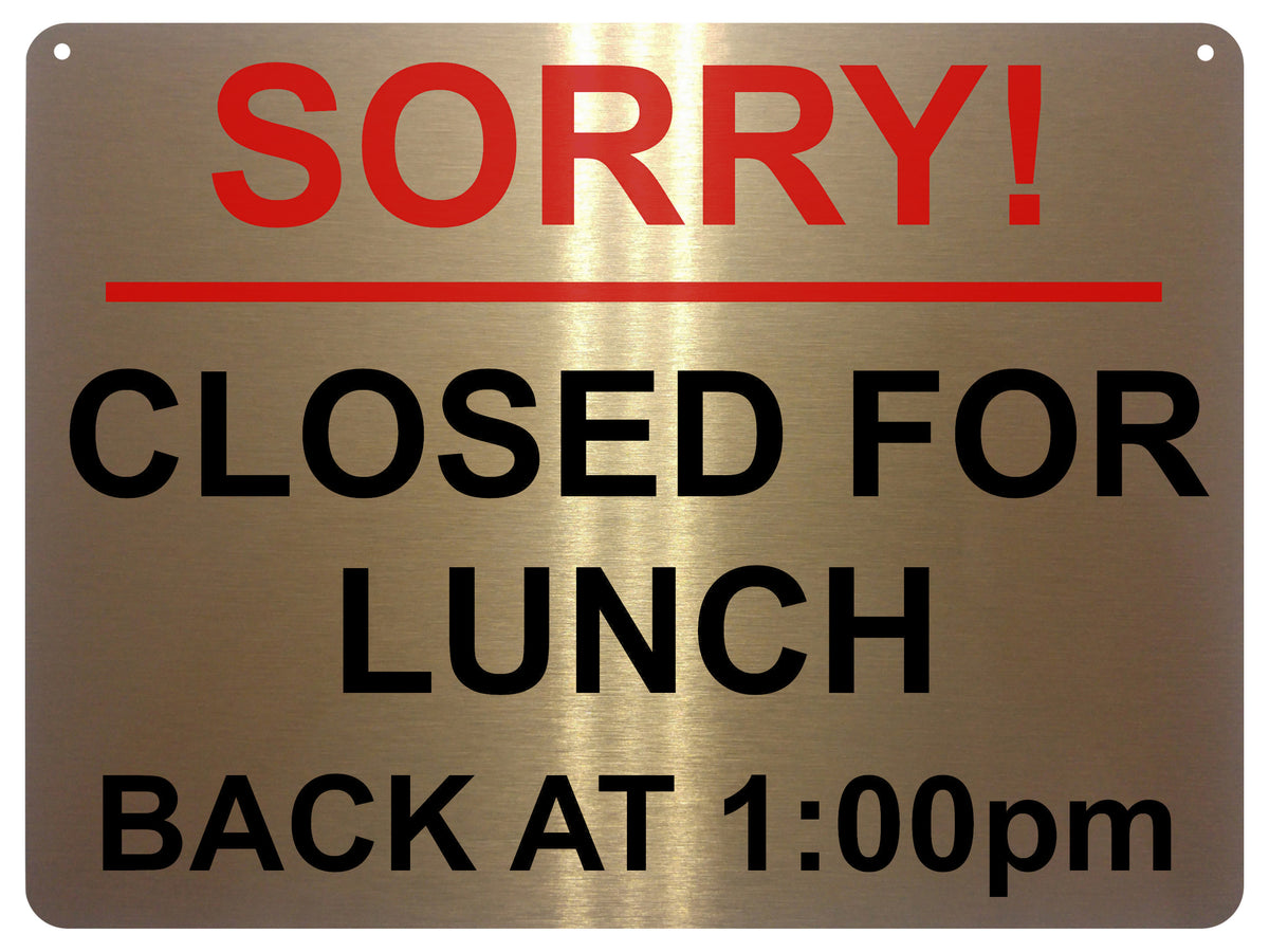 1462 Custom Personalised SORRY CLOSED FOR LUNCH Time Metal Aluminium Plaque Sign