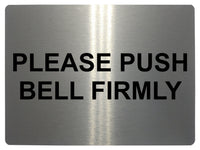 550 PLEASE PUSH BELL FIRMLY Metal Aluminium Door Sign Plaque House Office Gate