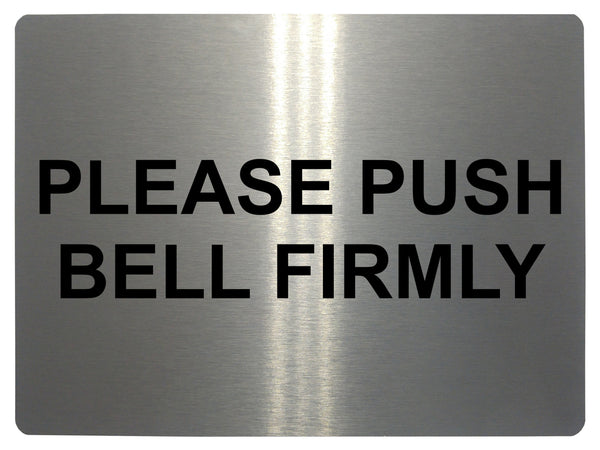 550 PLEASE PUSH BELL FIRMLY Metal Aluminium Door Sign Plaque House Office Gate