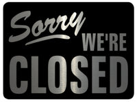 614 SORRY WE'RE CLOSED Metal Aluminium Plaque Sign For Door Office Shop Bar Pab