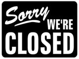 614 SORRY WE'RE CLOSED Metal Aluminium Plaque Sign For Door Office Shop Bar Pab