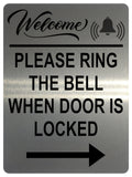 1503 WELCOME PLEASE RING THE BELL WHEN DOOR IS LOCKED Arrow Right Metal Aluminium Plaque Sign