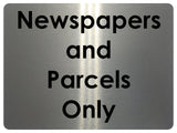 1374 Newspapers and Parcels Only Metal Aluminium Plaque Sign House Office Door