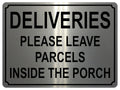 1344 DELIVERIES PLEASE LEAVE PARCELS INSIDE THE PORCH Metal Aluminium Plaque Sign Door