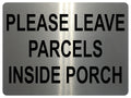 1337 PLEASE LEAVE PARCELS INSIDE PORCH Metal Aluminium Plaque Sign Door House