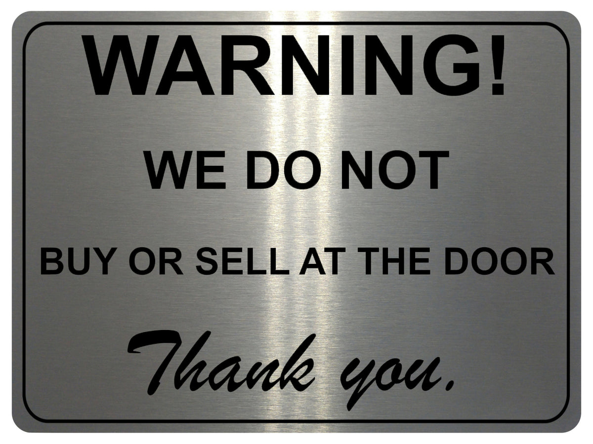 1308 WARNING! WE DO NOT BUY OR SELL AT THE DOOR Metal Aluminium Plaque Sign Gate