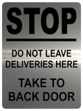 1335 STOP DO NOT LEAVE DELIVERIES HERE TAKE TO BACK DOOR Metal Aluminium Plaque Sign