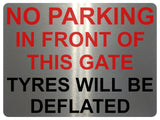 1442 NO PARKING IN FRONT OF THIS GATE TYRES WILL BE DEFLATED Metal Aluminium Plaque Sign