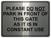 1449 PLEASE DO NOT PARK IN FRONT OF THIS GATE Metal Aluminium Plaque Sign House