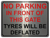 1443 NO PARKING IN FRONT OF THIS GATE TYRES WILL BE DEFLATED Metal Aluminium Plaque Sign