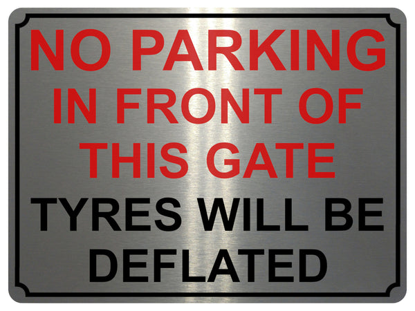 1443 NO PARKING IN FRONT OF THIS GATE TYRES WILL BE DEFLATED Metal Aluminium Plaque Sign