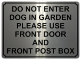 1437 DO NOT ENTER DOG IN GARDEN PLEASE USE FRONT DOOR AND POST BOX Metal Aluminium Plaque Sign