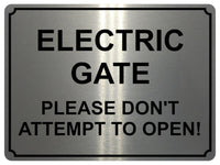 1365 ELECTRIC GATE PLEASE DON'T ATTEMPT TO OPEN! Metal Aluminium Plaque Sign