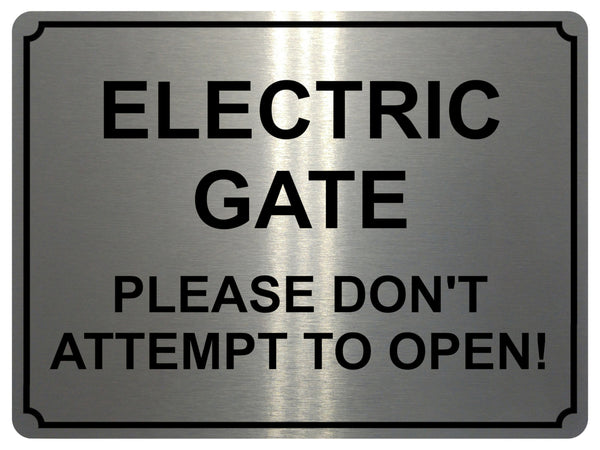 1365 ELECTRIC GATE PLEASE DON'T ATTEMPT TO OPEN! Metal Aluminium Plaque Sign