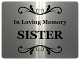 1432 In Loving Memory SISTER Memorial Funeral Remembering Metal Aluminium Plaque Sign