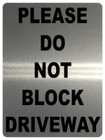 AL048 PLEASE DO NOT BLOCK DRIVEWAY Digitally Printed Metal Aluminium Plaque Sign