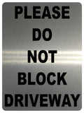 AL048 PLEASE DO NOT BLOCK DRIVEWAY Digitally Printed Metal Aluminium Plaque Sign