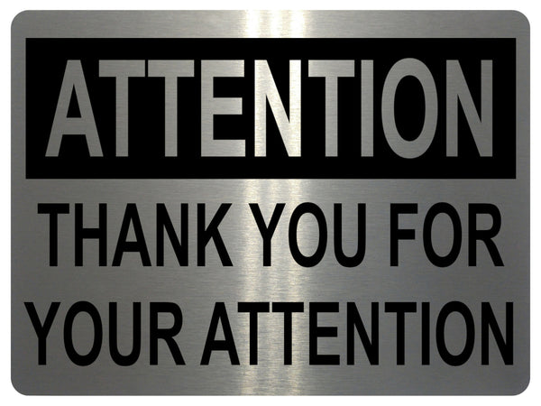 1366 ATTENTION THANK YOU FOR YOUR ATTENTION Funny Metal Aluminium Plaque Sign