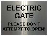 1364 ELECTRIC GATE PLEASE DON'T ATTEMPT TO OPEN! Metal Aluminium Plaque Sign