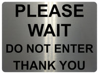 1469 PLEASE WAIT DO NOT ENTER Metal Aluminium Plaque Sign Door Gate House Office