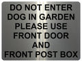 1436 DO NOT ENTER DOG IN GARDEN PLEASE USE FRONT DOOR AND POST BOX Metal Aluminium Plaque Sign